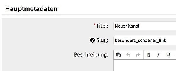 Fenster zur Eingabe der Hauptmetadaten des zu erstellenden Kanals.