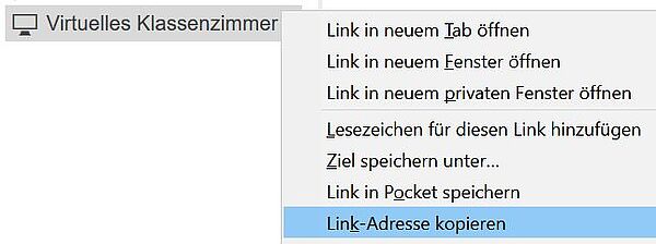 Nachdem der Navigationspunkt "Virtuelles Klassenzimmer" mit der rechten Maustaste angeklickt wurde, wird die Option "Link-Adresse kopieren", welche blau hervorgehoben ist, ausgewählt.