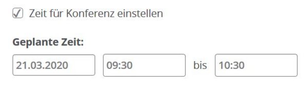 Screenshot: Festlegung eines Konferenz-Zeitraums mit Feldern für Datum, Startzeit und Endzeit.