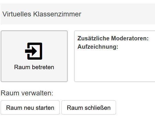 Virtuelles Klassenzimmer. Zentral-links ein Butten mit der Aufschrift "Raum betreten" und "Pfeil"-Icon. Daneben Angaben zu zusätzlichen Moderatoren und stattfindenden Aufzeichnungen. Darunter OPtionen zur Verwaltung der Konferenz, in Form von Buttons mit der Aufschrift "Raum neu starten" und "Raum schließen".